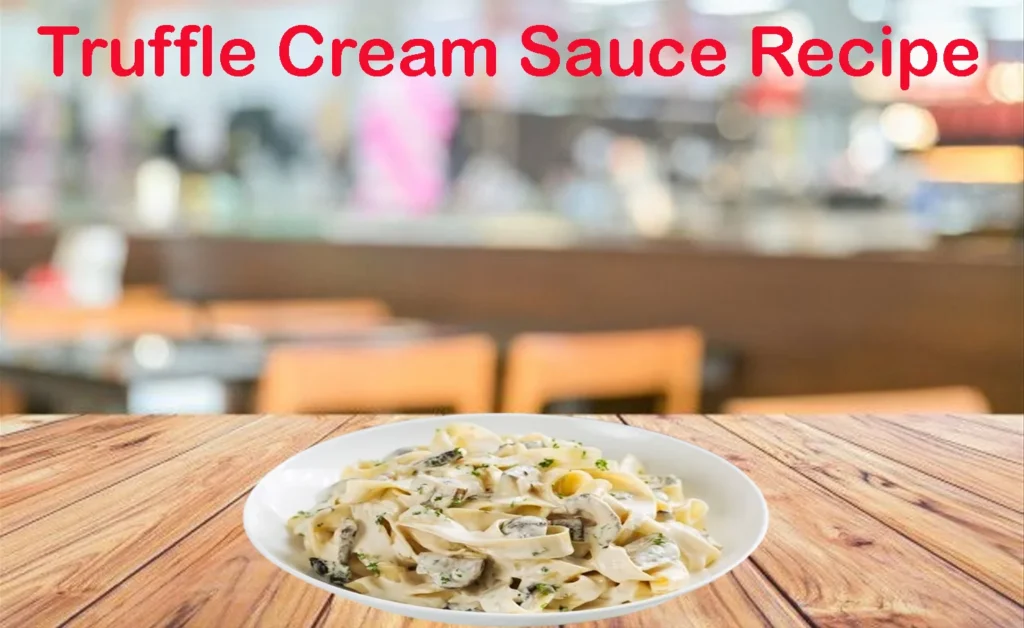 Truffle Cream Sauce