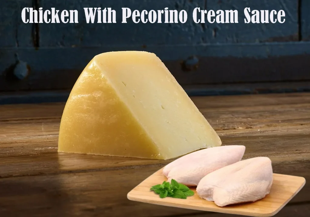 Chicken With Pecorino Cream Sauce